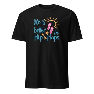Life Is Better in Flip Flops T-Shirt