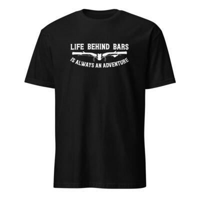 Life Behind Bars Is Always an Adventure T-Shirt