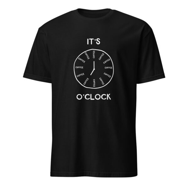 It’s Coffee O’Clock T-Shirt