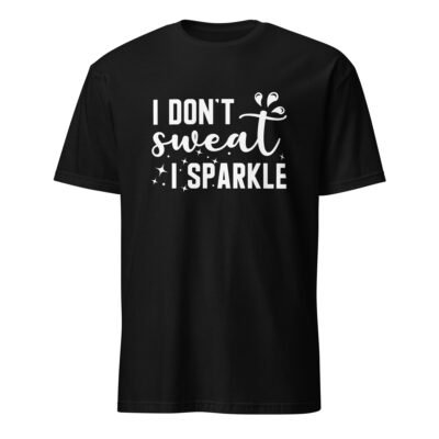 I Don’t Sweat I Sparkle T-Shirt