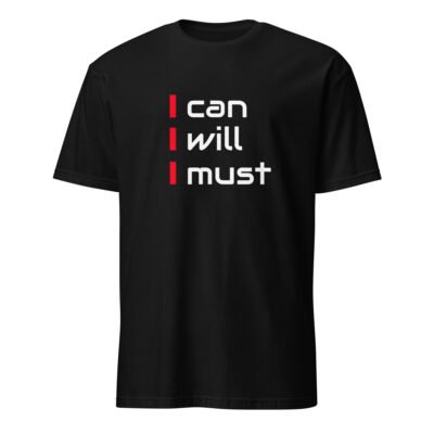 I Can I Will I Must T-Shirt