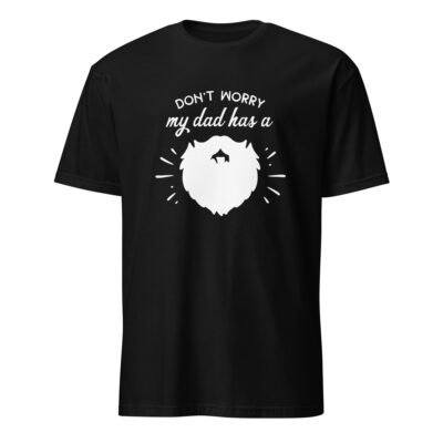 Don’t Worry My Dad Has a Beard T-Shirt