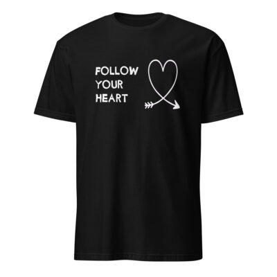 FOLLOW YOUR HEART T-Shirt