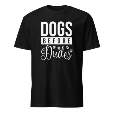 Dogs Before Dudes T-Shirt