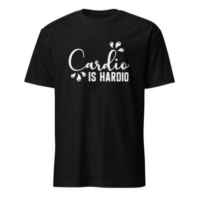 Cardio Is Hardio T-Shirt