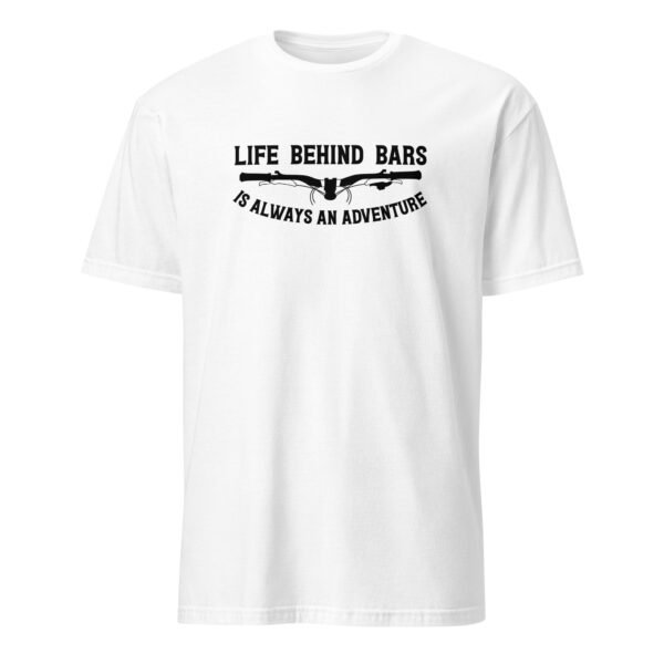 Life Behind Bars Is Always an Adventure T-Shirt