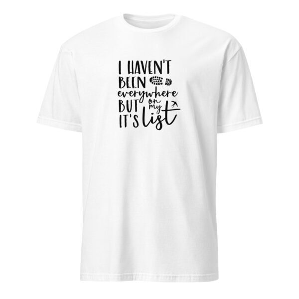 I Haven’t Been Everywhere but It Is on My List T-Shirt