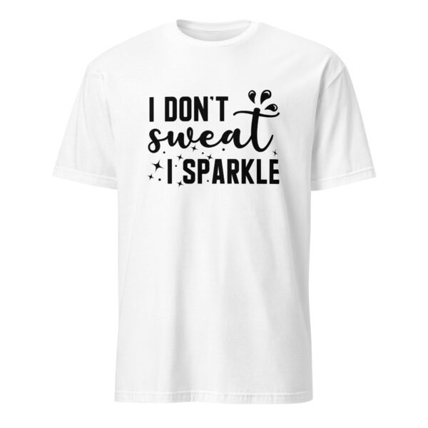 I Don’t Sweat I Sparkle T-Shirt