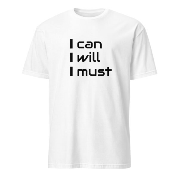 I Can I Will I Must T-Shirt