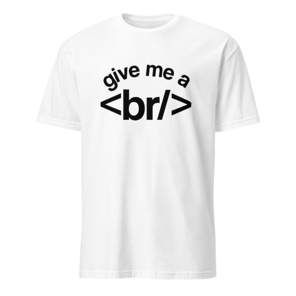 Give Me a Break Br T-Shirt