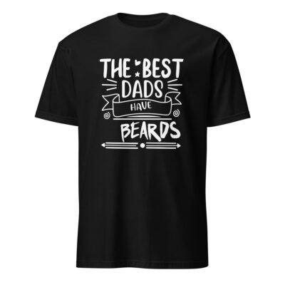 The Best Dads Have Beards T-Shirt