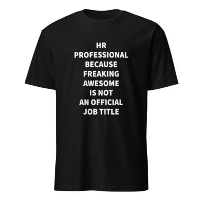 HR Professional Because Freaking Awesome Is Not an Official Job Title T-Shirt