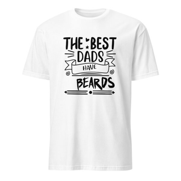 The Best Dads Have Beards T-Shirt