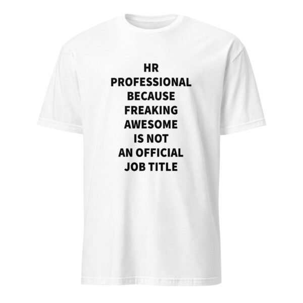 HR Professional Because Freaking Awesome Is Not an Official Job Title T-Shirt